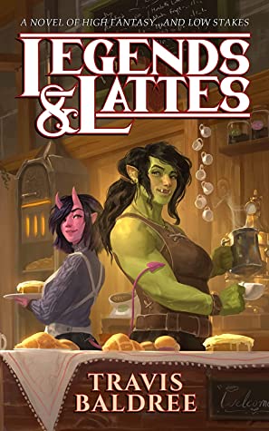 Legends & Lattes by Travis&nbsp;Baldree
