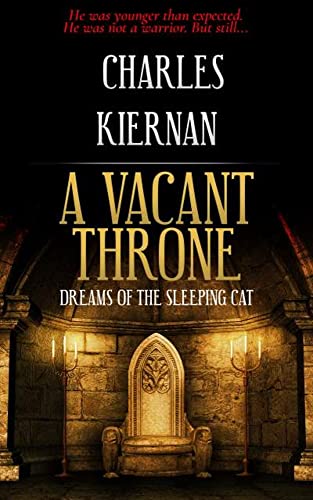 A Vacant Throne: Dreams of the Sleeping Cat by Charles Kiernan