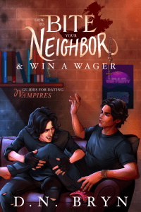 Cover of How to Bite Your Neighbor & Win a Wager by D.N. Bryn