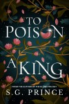 To Poison a King by S.G.&nbsp;Prince
