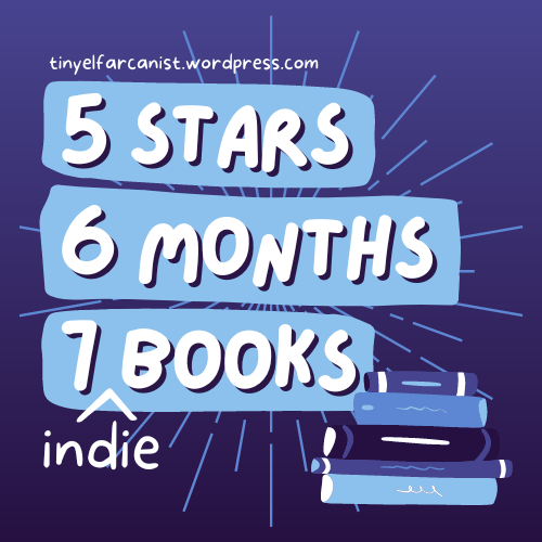 FIVE-star reads of the last SIX months: SEVEN indie books