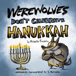 Werewolves don’t celebrate Hanukkah by Michelle&nbsp;Franklin