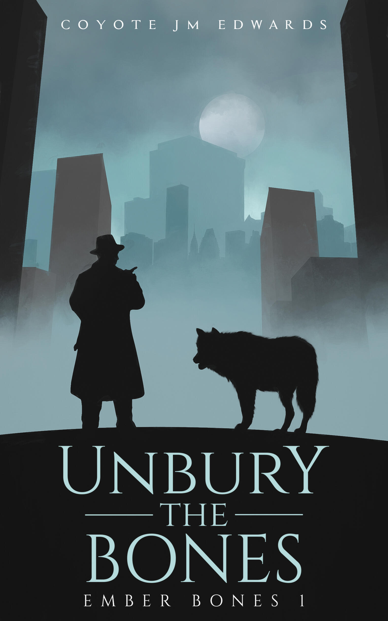 Unbury the Bones by Coyote J.M. Edwards