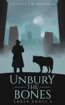 Unbury the Bones by Coyote J.M.&nbsp;Edwards