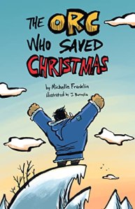 Cover for The Orc Who Saved Christmas by Michelle Franklin, illustrated by J. Burrello