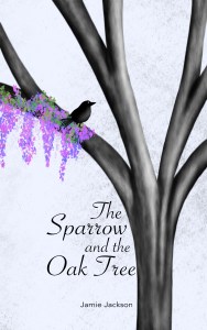 Cover for The Sparrow and the Oak Tree by Jamie Jackson