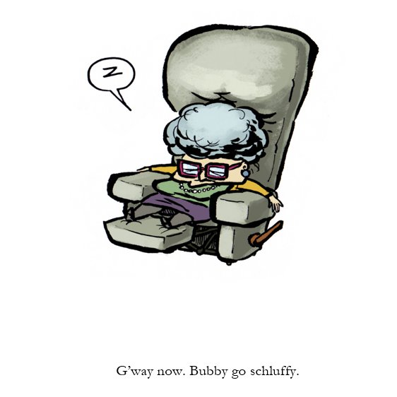 Picture of an old woman asleep on a recliner. "G'way now. Bubby go schluffy."
