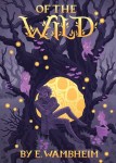 Of the Wild by E.&nbsp;Wambheim