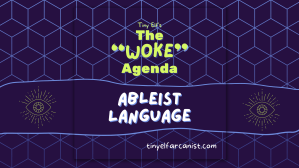 The “Woke” Agenda #3: Avoiding ableist&nbsp;language
