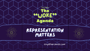 The “Woke” Agenda #5: Representation&nbsp;Matters
