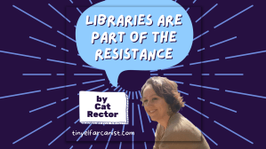 Cat Rector: Libraries are part of the&nbsp;resistance