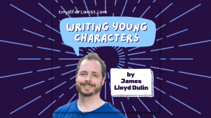 James Lloyd Dulin: Writing Young&nbsp;Characters