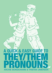 Cover of A Quick & Easy Guide to They/Them Pronouns by Archie Bongiovanni and Tristan Jimerson