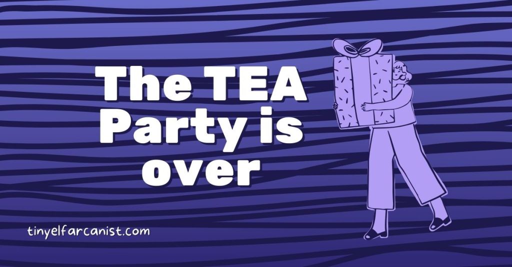The TEA Party is&nbsp;over