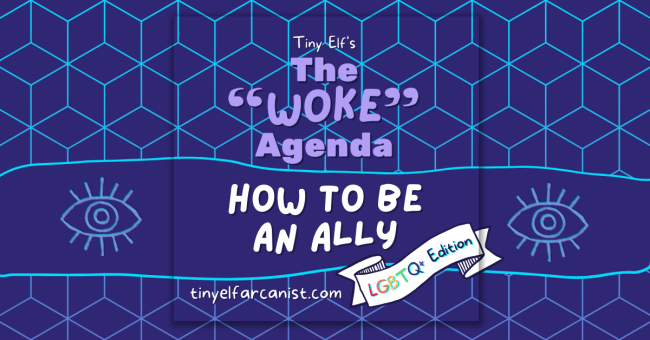 The Woke Agenda. How to be an ally.