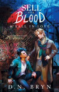 Cover of How to Sell Your Blood & Fall in Love by D.N. Bryn. A man with an undercut is sitting staring at a blond man with short wavy hair standing next to him. A graffitied brick wall is on their backs.